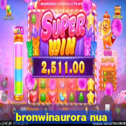 bronwinaurora nua