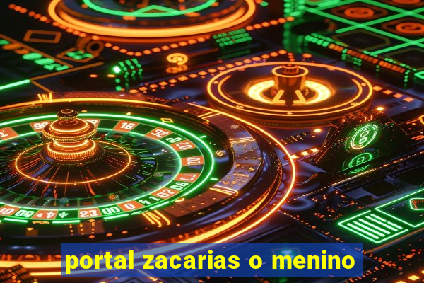 portal zacarias o menino