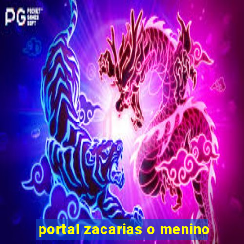 portal zacarias o menino