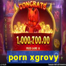 porn xgrovy