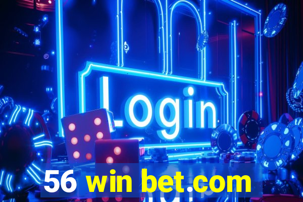 56 win bet.com