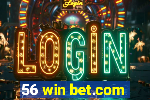 56 win bet.com