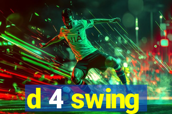 d 4 swing