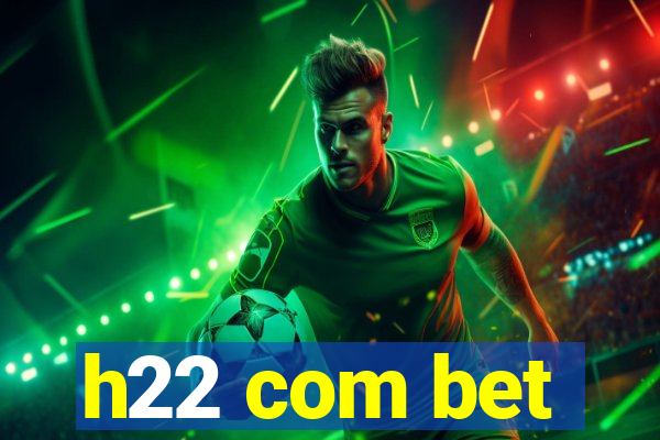 h22 com bet