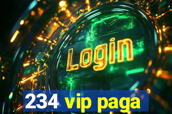 234 vip paga