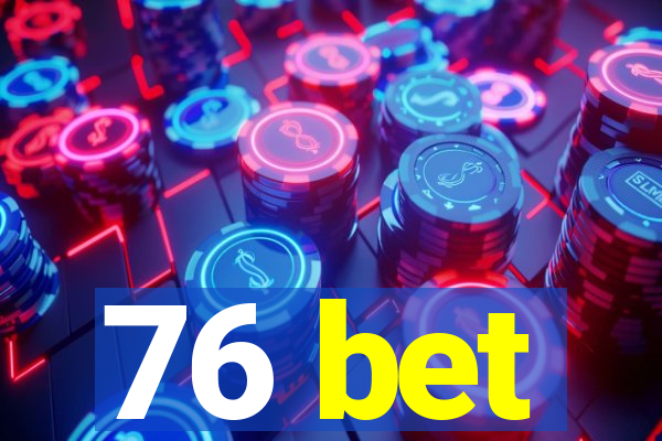 76 bet