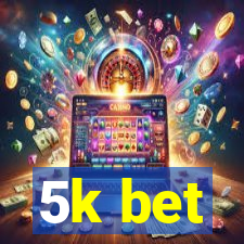 5k bet