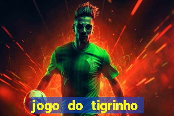 jogo do tigrinho fortune tiger demo