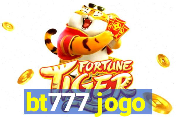 bt777 jogo