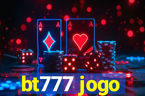 bt777 jogo