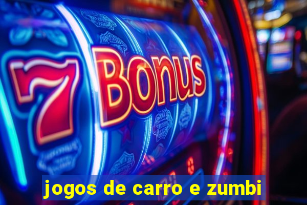 jogos de carro e zumbi