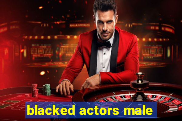 blacked actors male