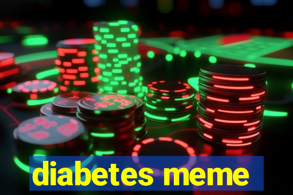 diabetes meme