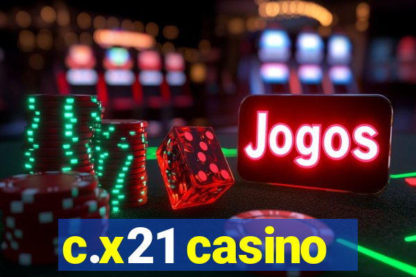 c.x21 casino