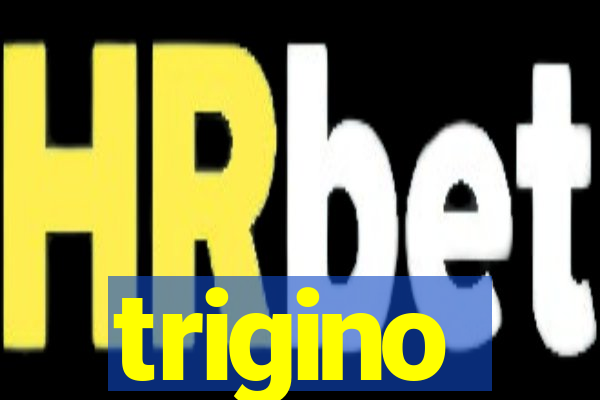 trigino