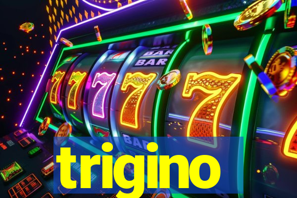 trigino