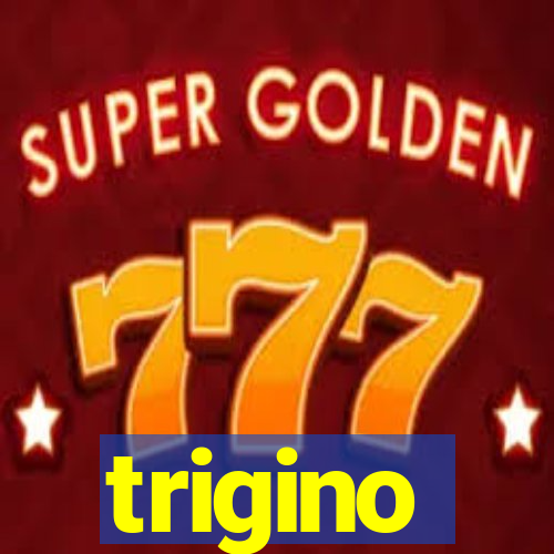 trigino