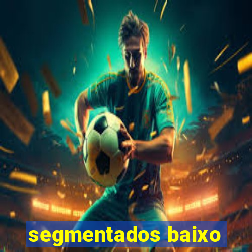 segmentados baixo