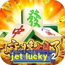 jet lucky 2