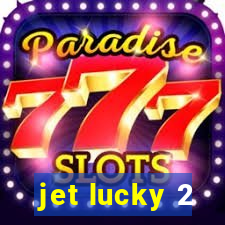 jet lucky 2