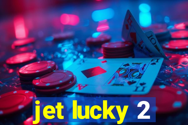 jet lucky 2