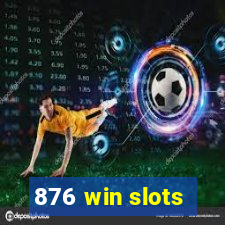 876 win slots