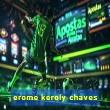 erome keroly chaves