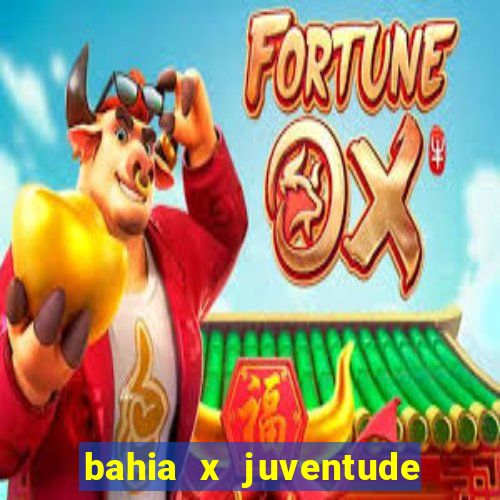 bahia x juventude onde assistir