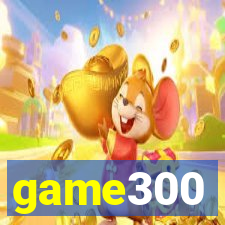 game300