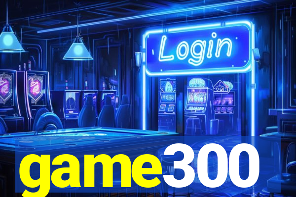 game300