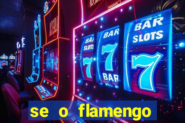 se o flamengo perder hoje o que acontece