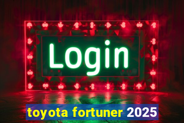 toyota fortuner 2025