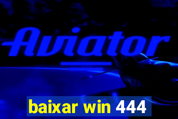 baixar win 444