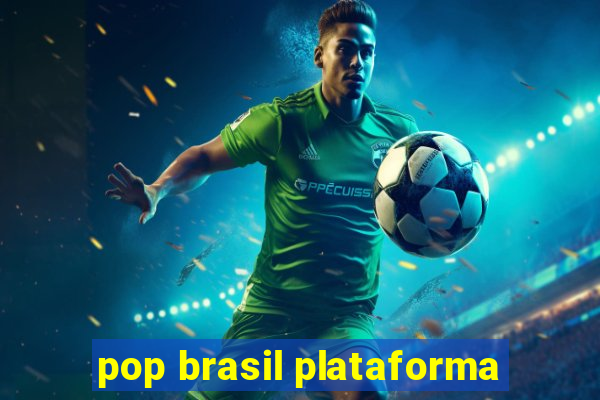 pop brasil plataforma