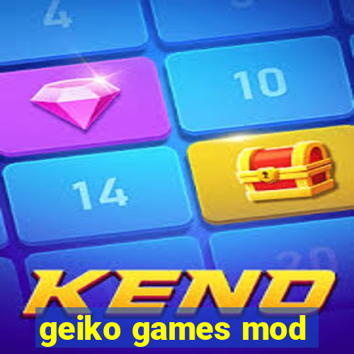 geiko games mod