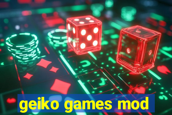 geiko games mod