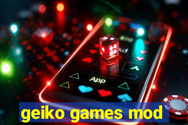 geiko games mod