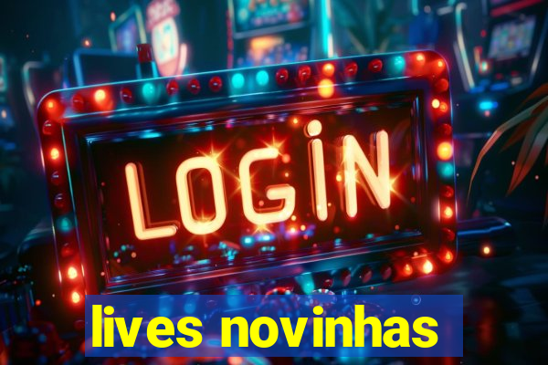 lives novinhas