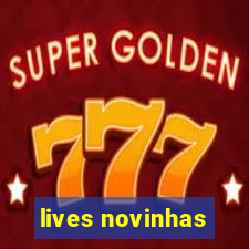 lives novinhas