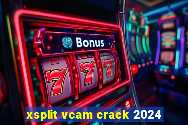 xsplit vcam crack 2024