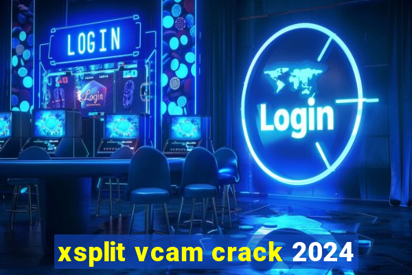 xsplit vcam crack 2024