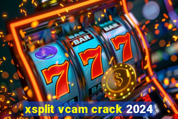 xsplit vcam crack 2024