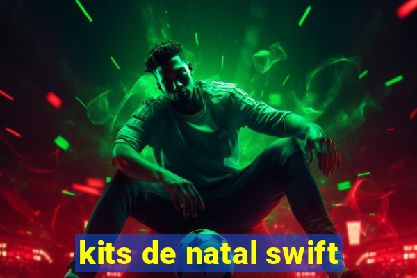 kits de natal swift