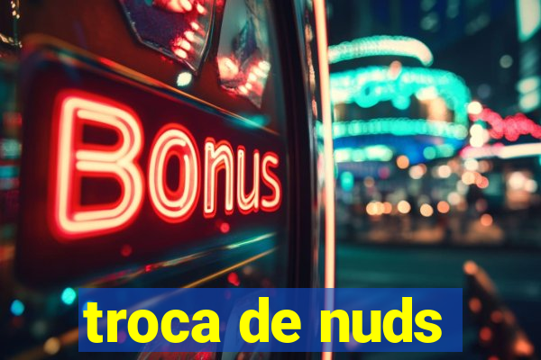 troca de nuds