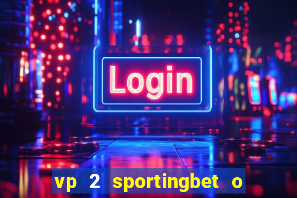 vp 2 sportingbet o que significa