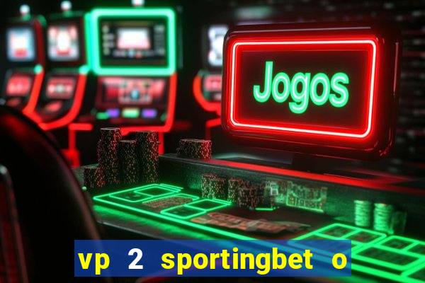 vp 2 sportingbet o que significa