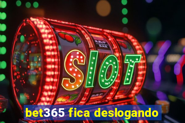 bet365 fica deslogando