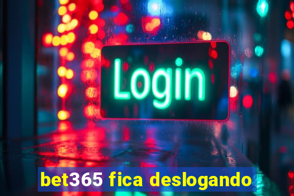 bet365 fica deslogando