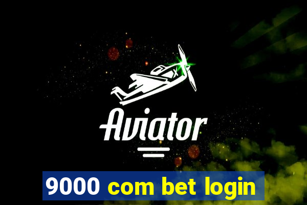 9000 com bet login