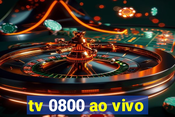 tv 0800 ao vivo